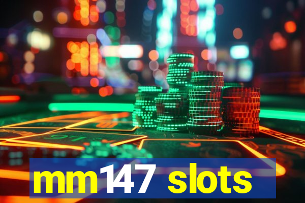 mm147 slots